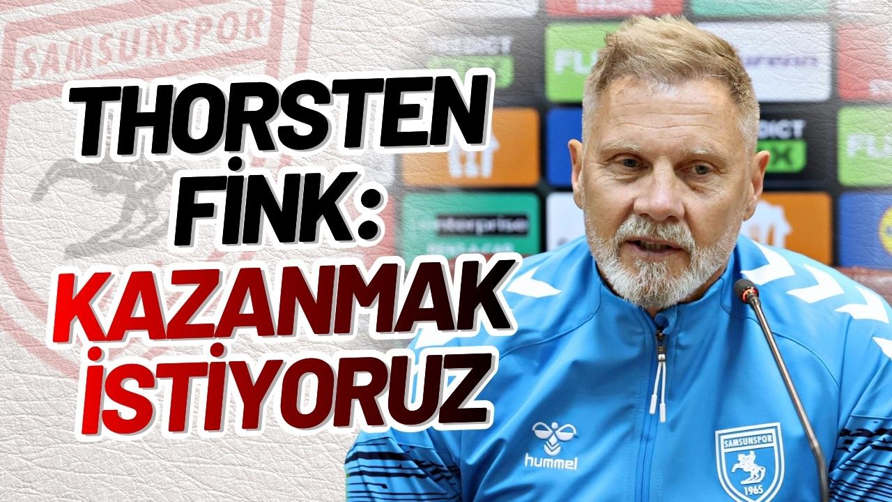 Samsunspor Teknik Direktörü Thorsten Fink: Kazanmak istiyoruz