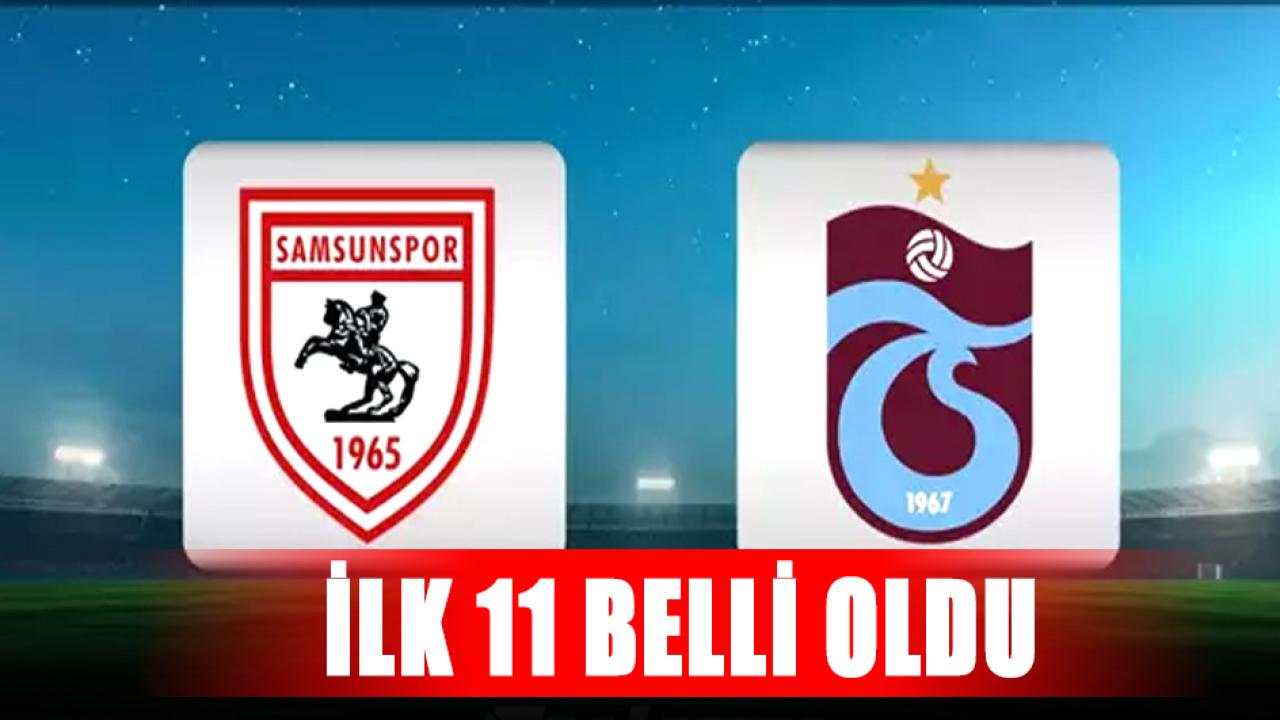 Samsunspor Trabzonspor arasındaki Karadeniz derbisinde ilk 11’ler açıklandı