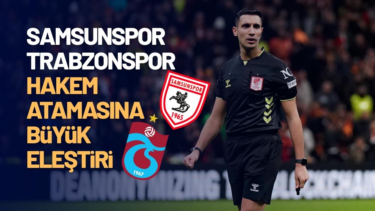 Samsunspor-Trabzonspor hakemi Alper Akarsu'ya eleştiri!