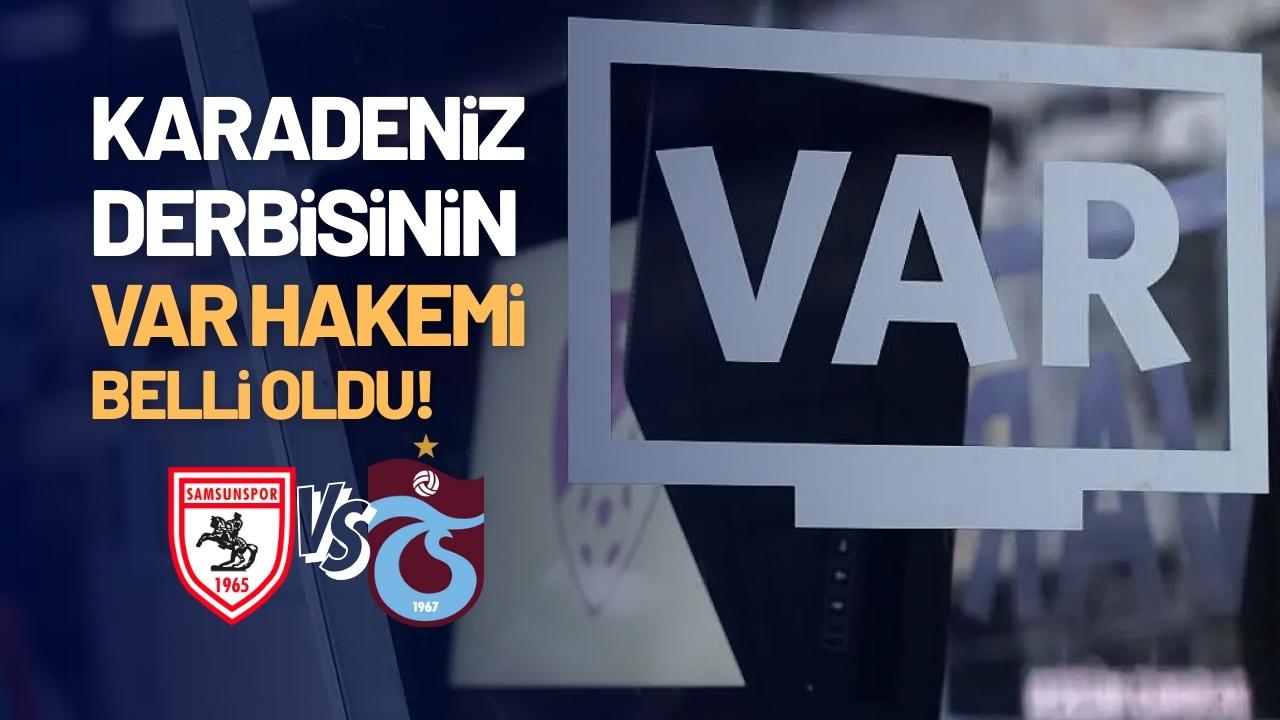 Samsunspor Trabzonspor karşılaşmasının VAR hakemi belli oldu