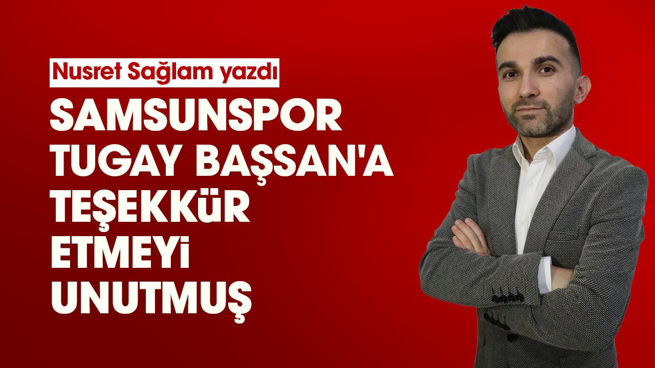 Samsunspor Tugay Başsan'a teşekkür etmeyi unutmuş