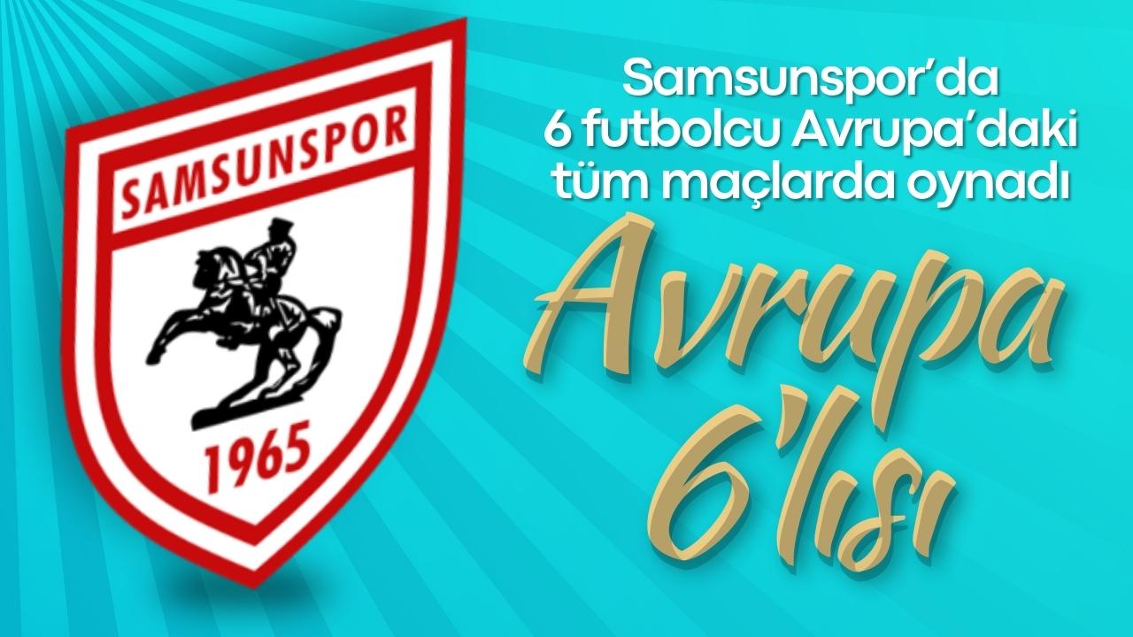 Samsunspor’da 6 futbolcu Avrupa’daki tüm maçlarda oynadı
