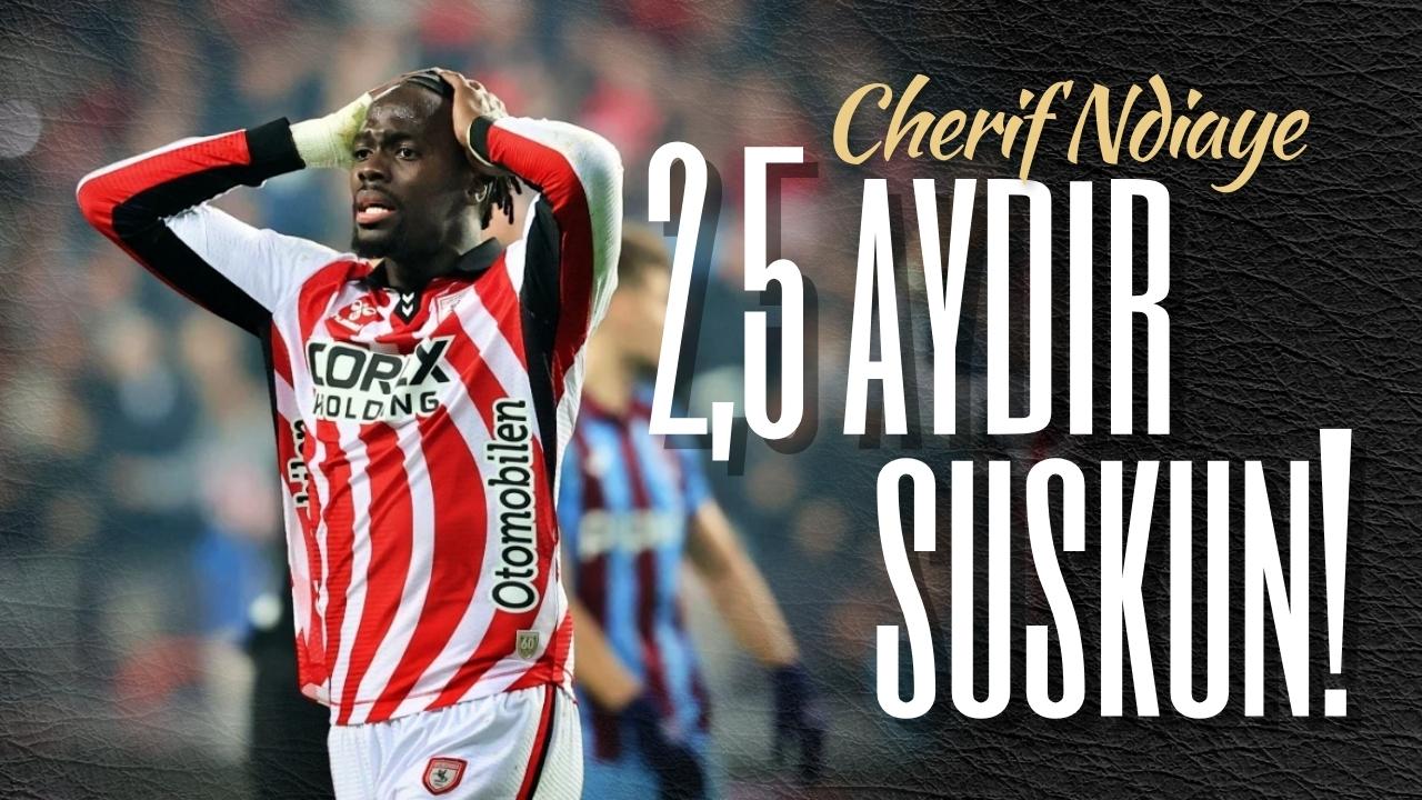 Samsunspor'da Cherif Ndiaye 6 maçtır gol atamıyor