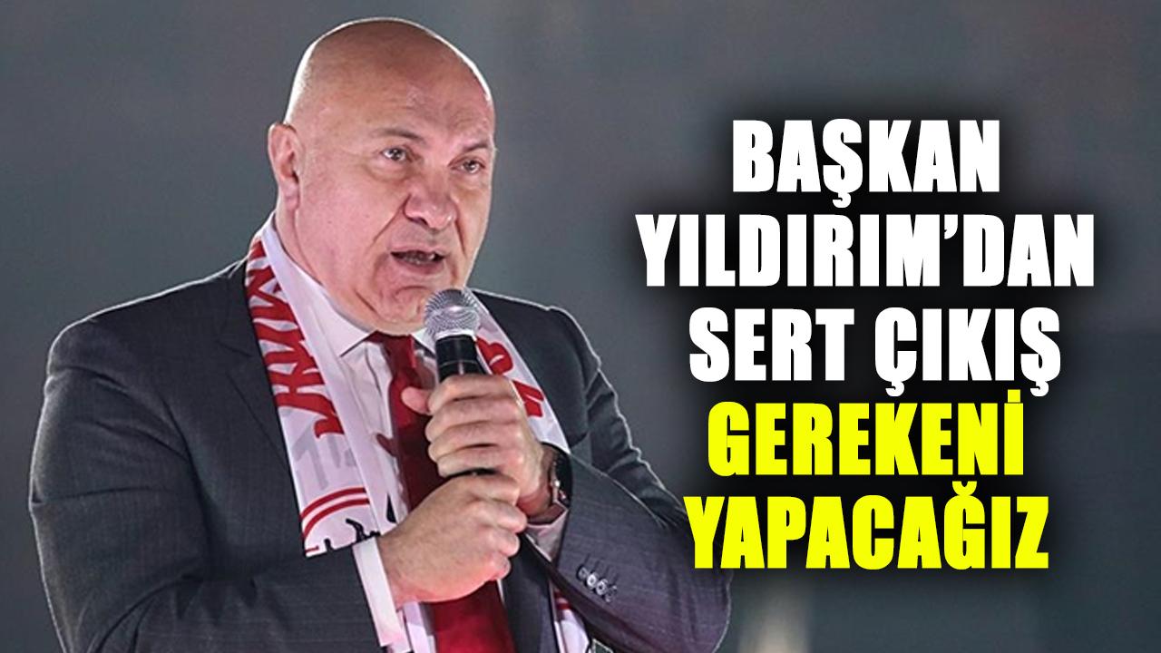 Samsunspor’da deprem! Başkan Yıldırım’dan sert çıkış: Gerekeni yapacağız
