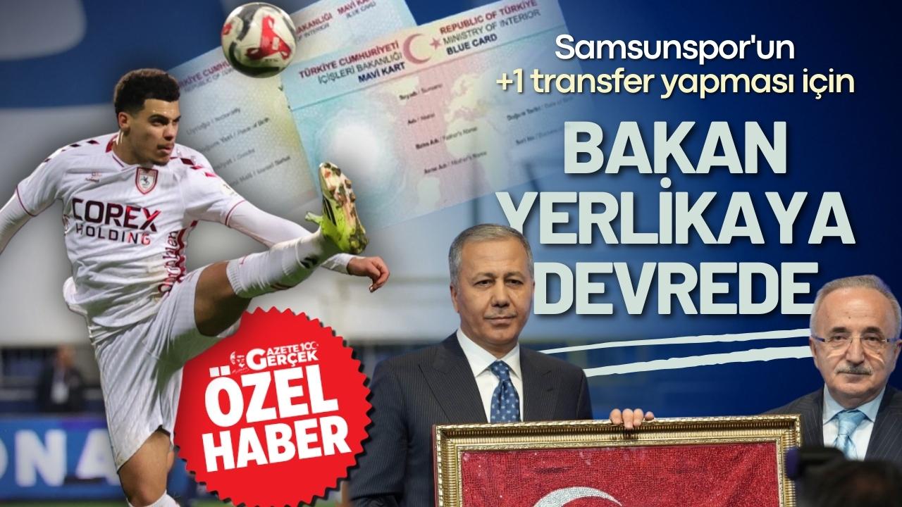 Samsunspor'da Elayis Tavsan'ın mavi kartı için İçişleri Bakanı Ali Yerlikaya devreye girdi