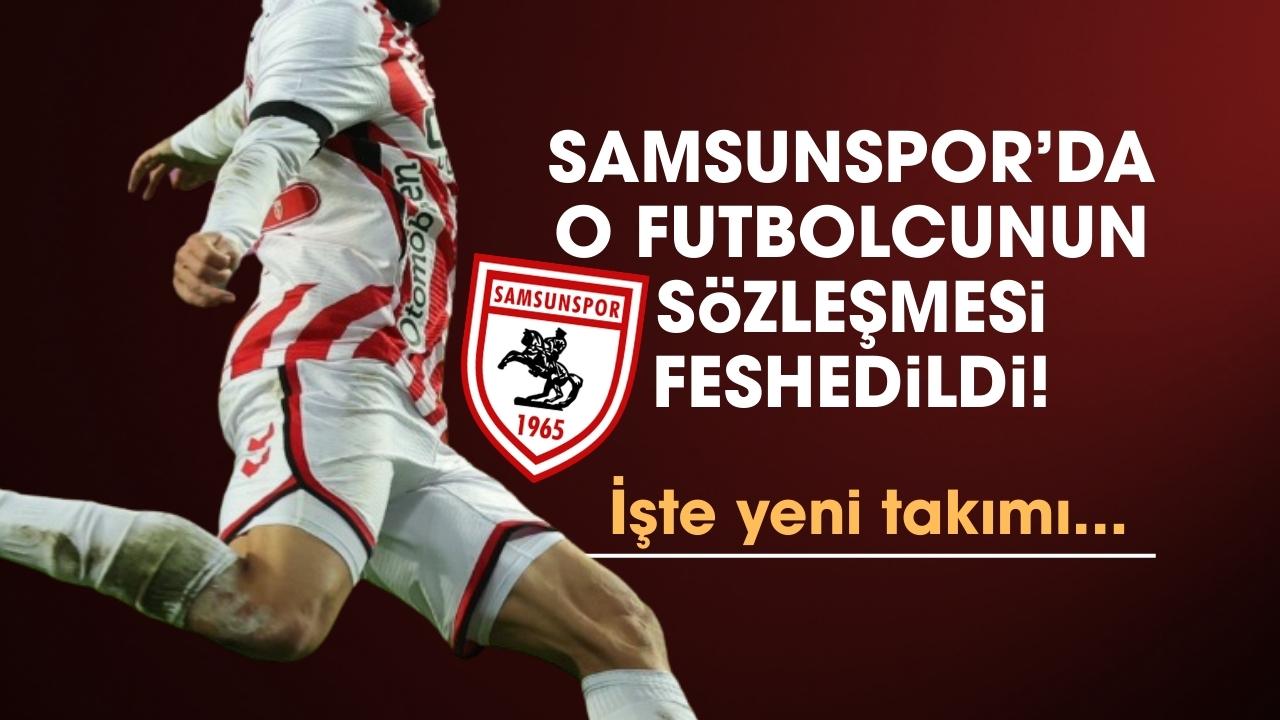 Samsunspor'da o futbolcunun sözleşmesi feshedildi! İşte yeni takımı