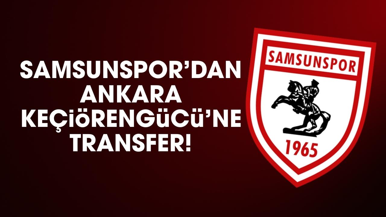 Samsunspor'dan Ankara Keçiörengücü'ne transfer!