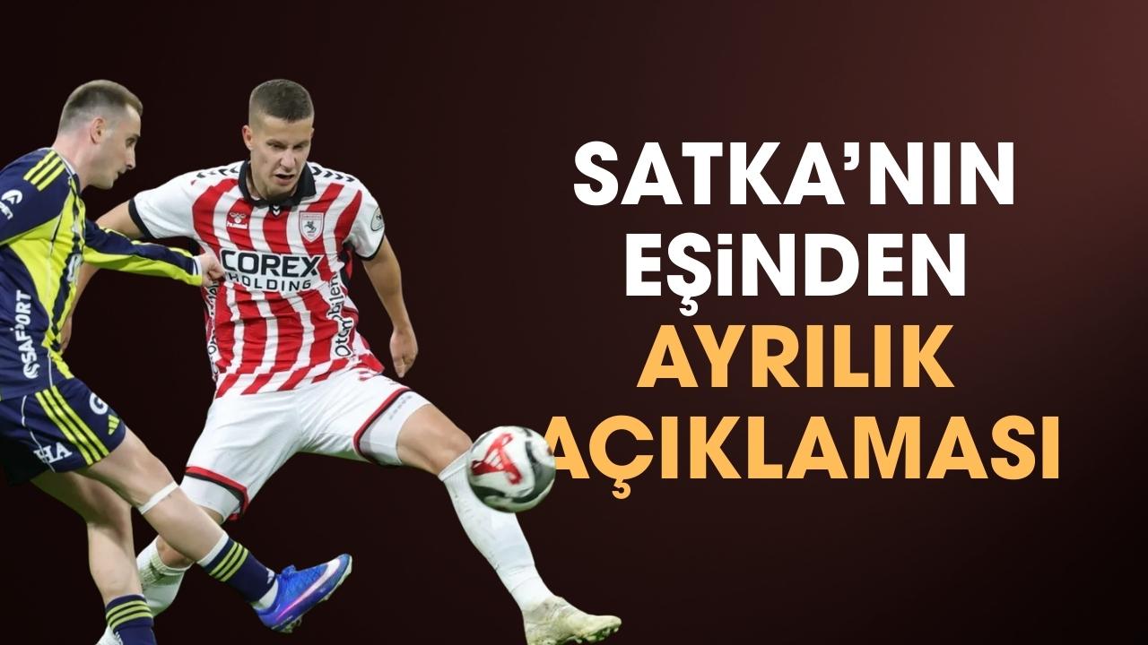 Samsunsporlu Lubomir Satka'nın eşinden ayrılık açıklaması!