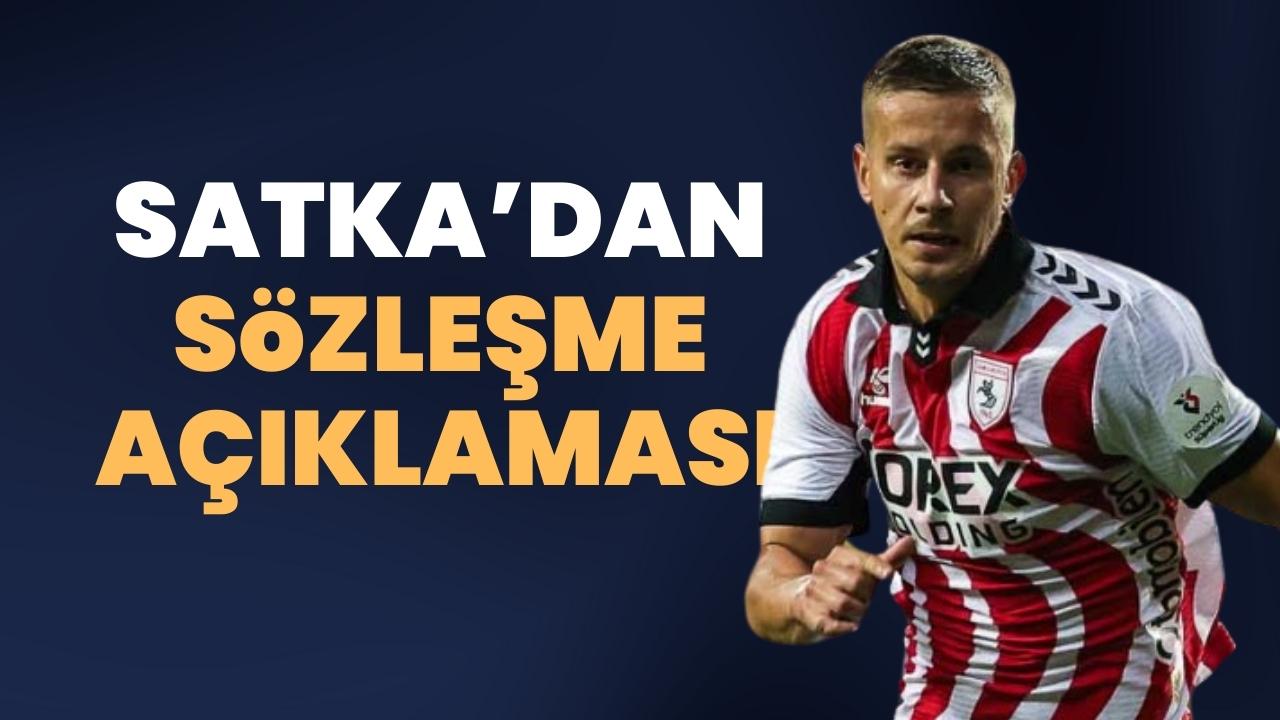 Samsunsporlu Satka'dan sözleşme açıklaması