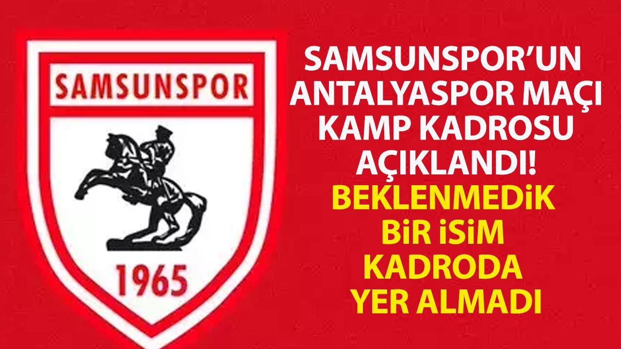Samsunspor’un Antalyaspor maçı kamp kadrosu açıklandı! Önemli bir isim kadroda yok!