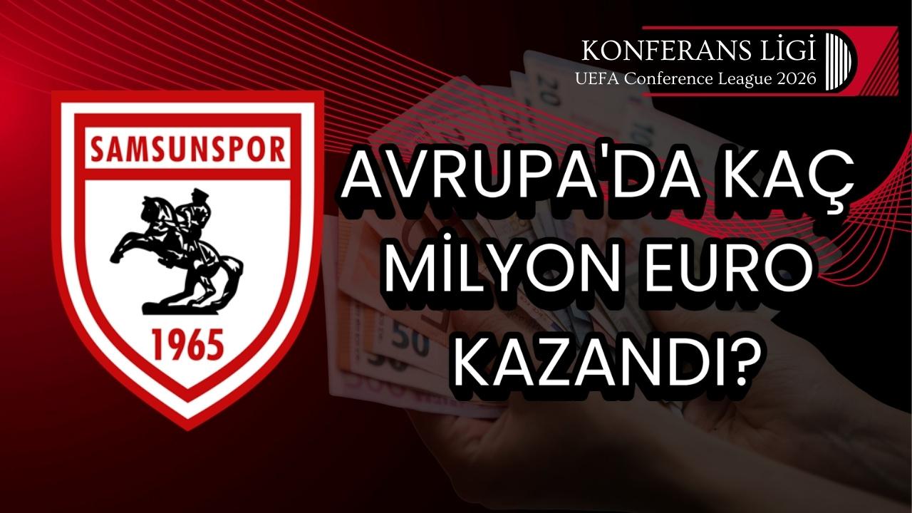 Samsunspor’un Avrupa geliri ne kadar? Konferans Ligi'nde ne kadar kazandı?