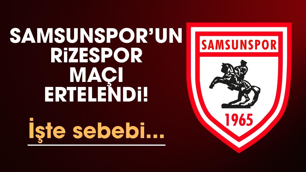 Samsunspor’un Çaykur Rizespor maçı ertelendi! İşte sebebi...