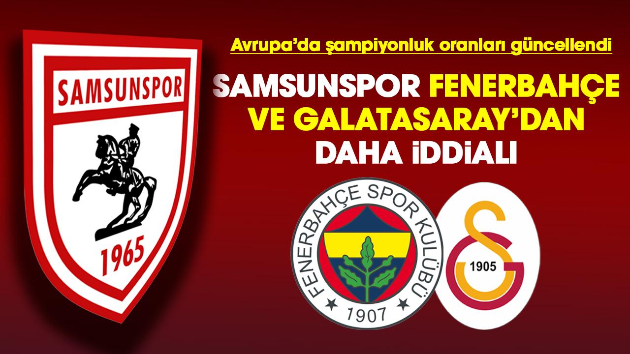Samsunspor'un Galatasaray ve Fenerbahçe'ye göre Avrupa'da şampiyonluk yaşama ihtimali daha yüksek