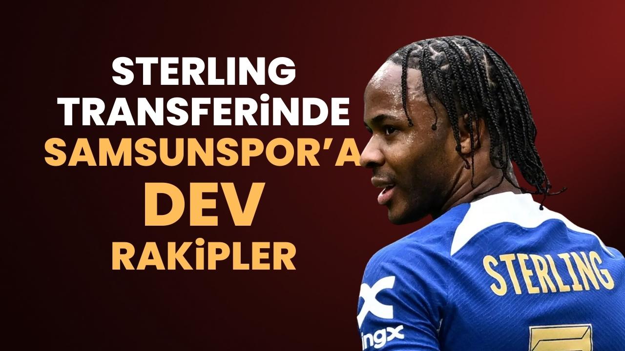 Samsunspor'un istediği Sterling'in talipleri artıyor! Dev kulüpler pusuda bekliyor