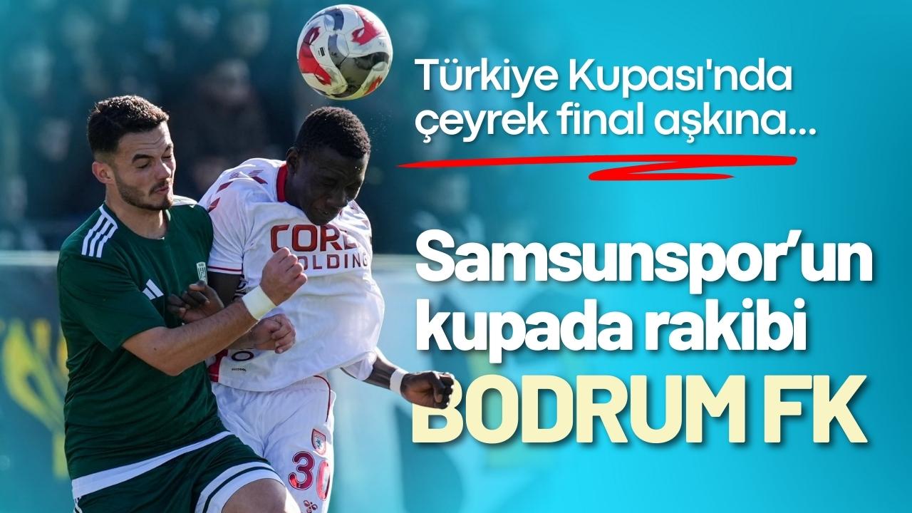 Samsunspor’un kupada rakibi Bodrum FK