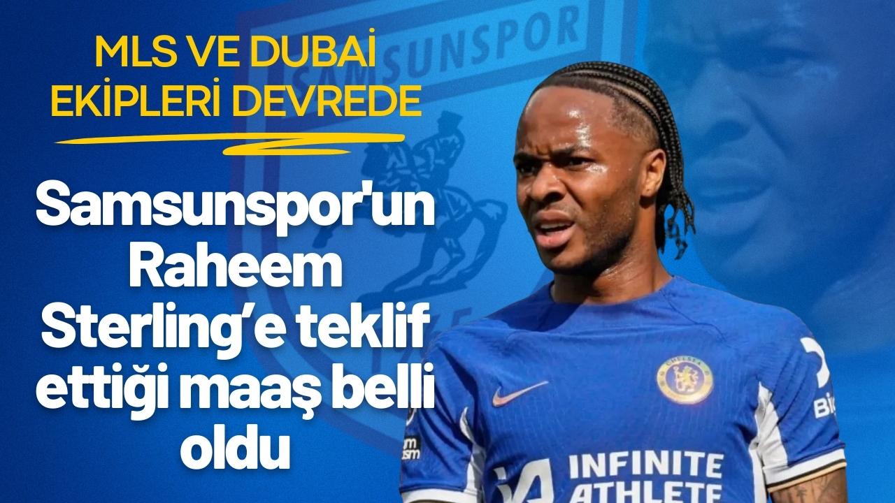 Samsunspor'un Raheem Sterling’e ne kadar maaş teklif etti?