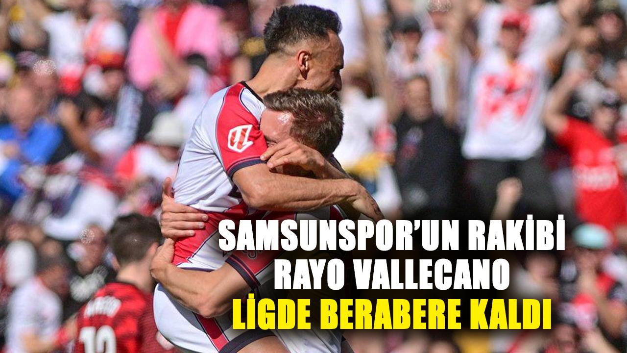 Samsunspor’un rakibi Rayo Vallecano ligde berabere kaldı