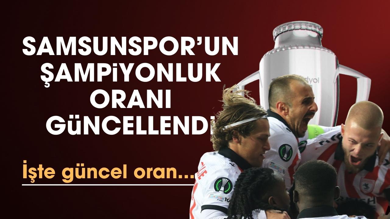 Samsunspor'un şampiyonluk oranı güncellendi! İşte yeni oran...