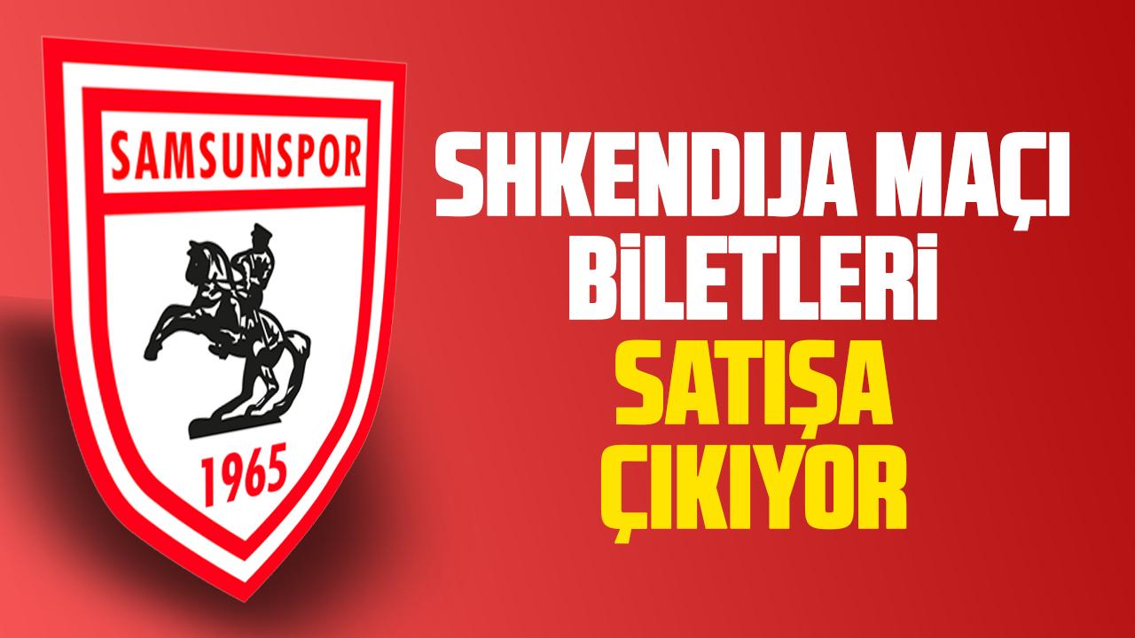 Samsunspor'un Shkëndija maçı biletleri satışa çıkıyor