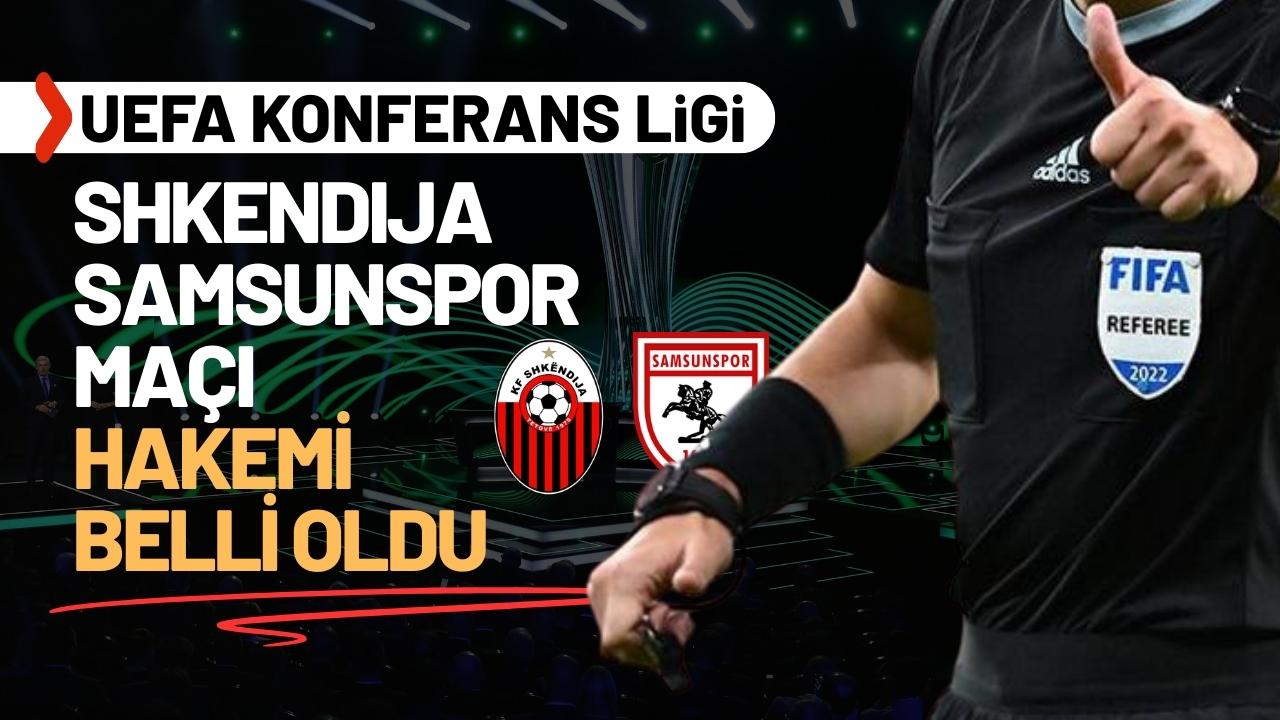 Samsunspor'un Shkendija maçı hakemi belli oldu