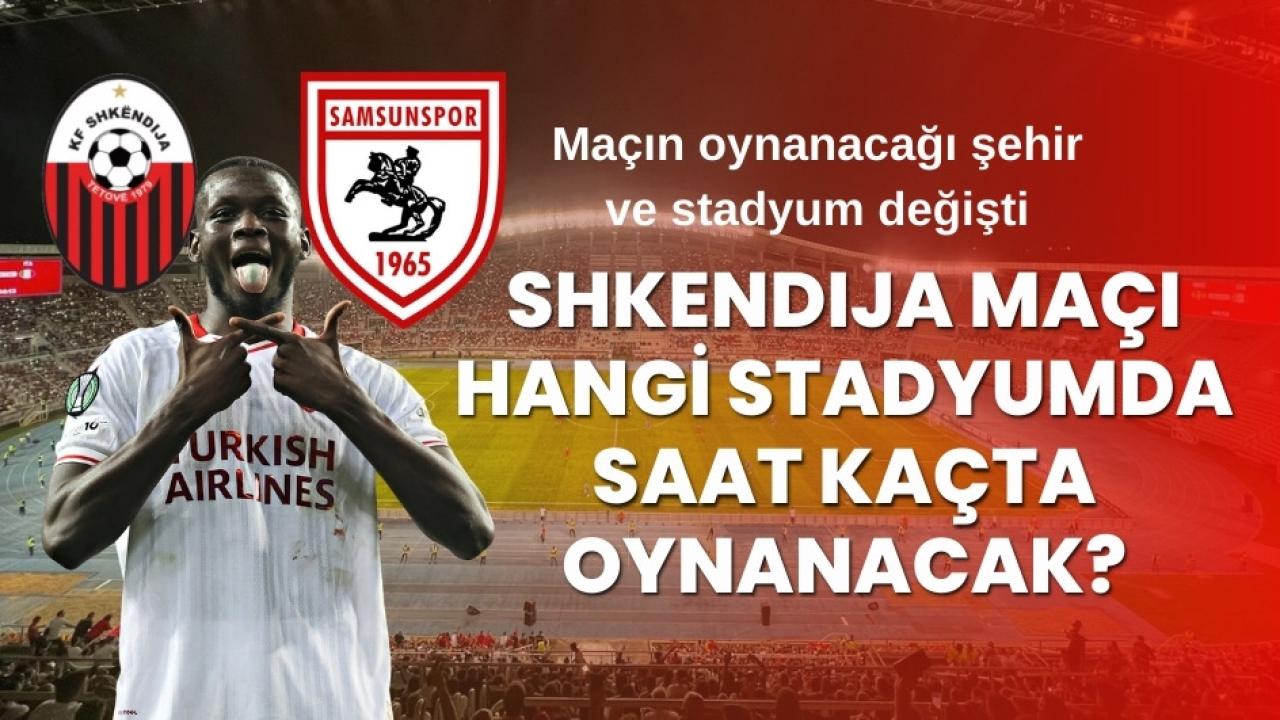 Samsunspor'un UEFA Konferans Ligi'nde Shkendija maçı hangi stadyumda saat kaçta oynanacak?