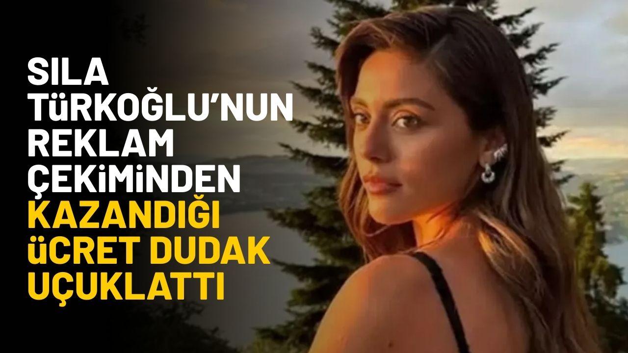 Sıla Türkoğlu'nun reklam çekiminden kazandığı ücret merak konusu oldu