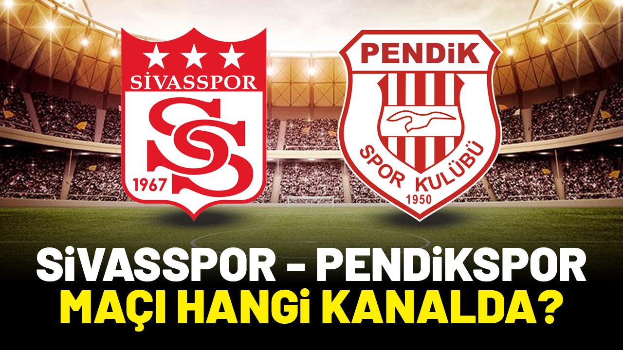 Sivasspor - Pendikspor maçı saat kaçta hangi kanalda?