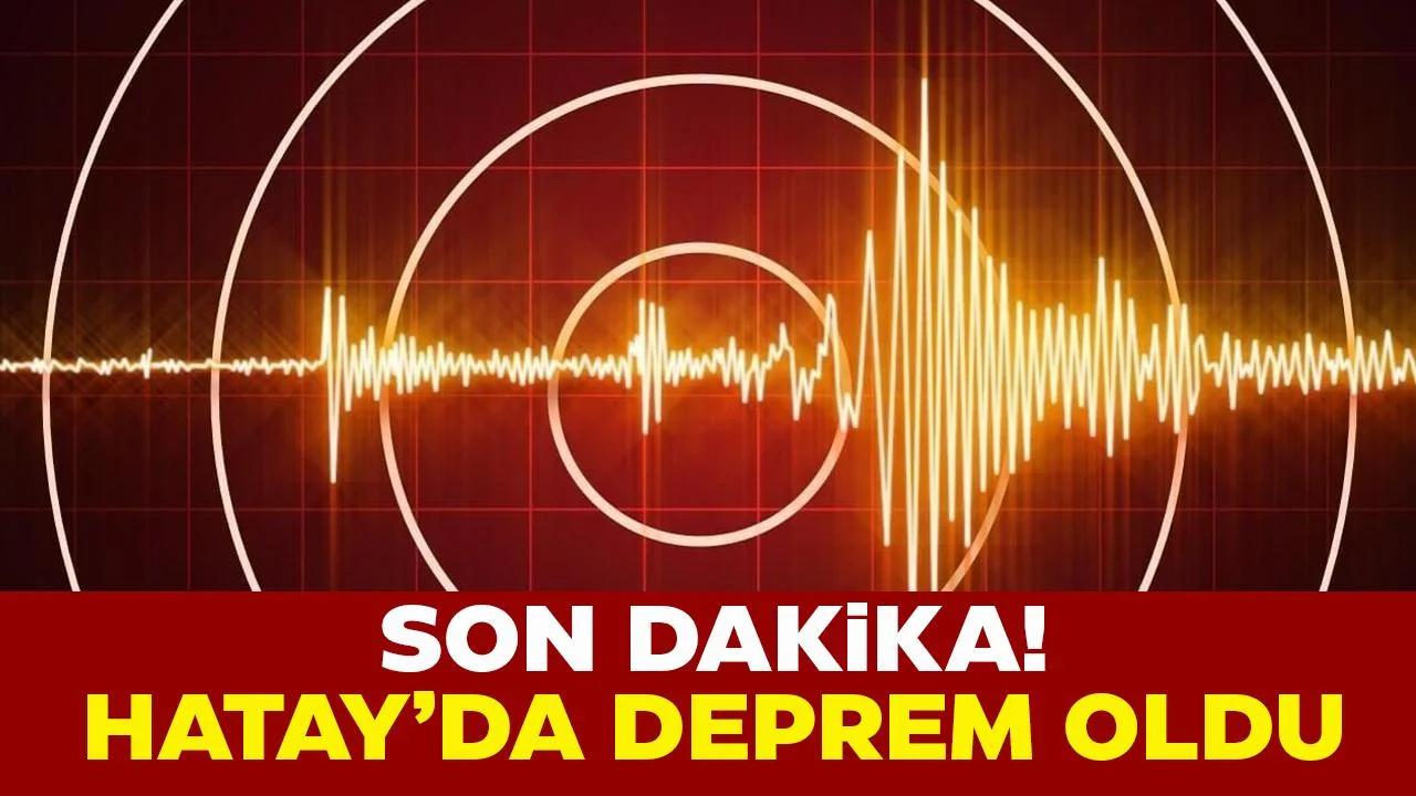 Son dakika! Hatay'da deprem oldu
