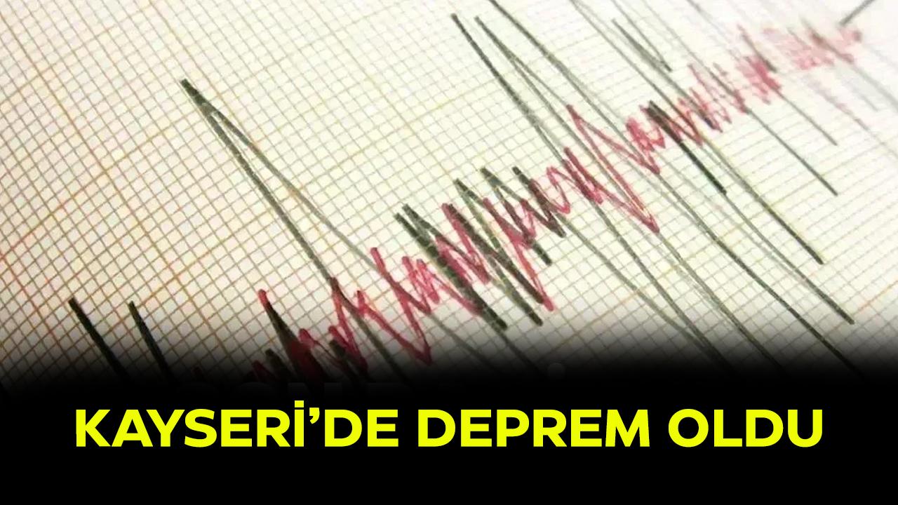 Son dakika! Kayseri'de deprem oldu