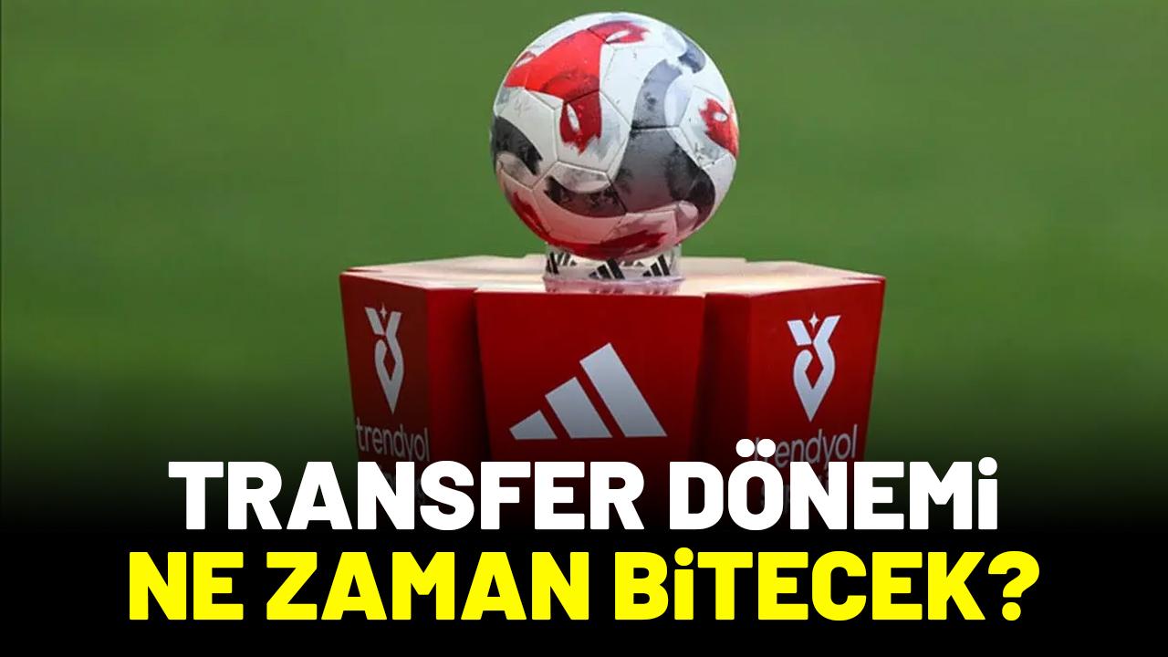 Süper Lig transfer dönemi ne zaman bitecek?