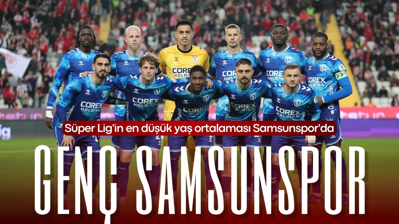 Süper Lig'in en düşük yaş ortalaması Samsunspor'da