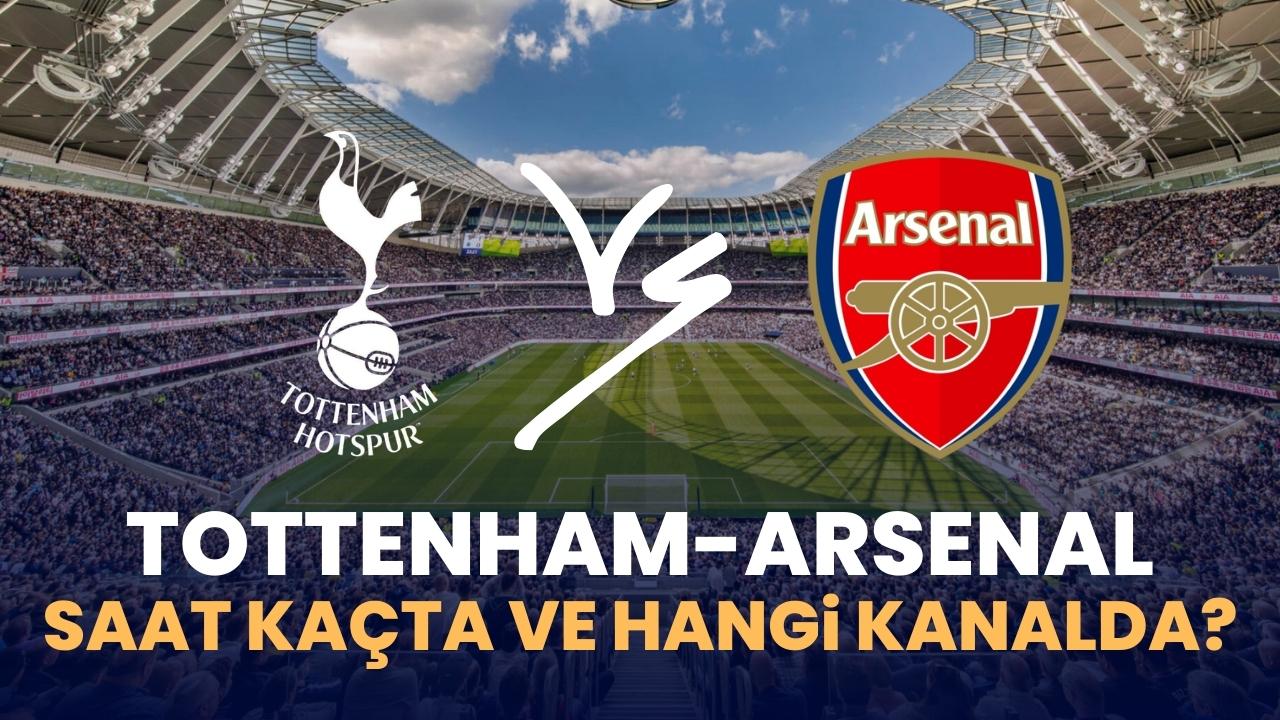Tottenham-Arsenal maçı saat kaçta ve hangi kanalda?