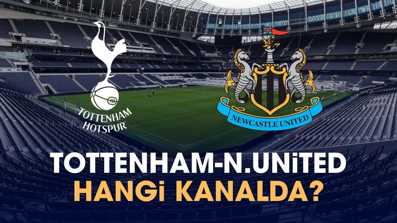 Tottenham Newcastle United maçı hangi kanalda? Saat kaçta?