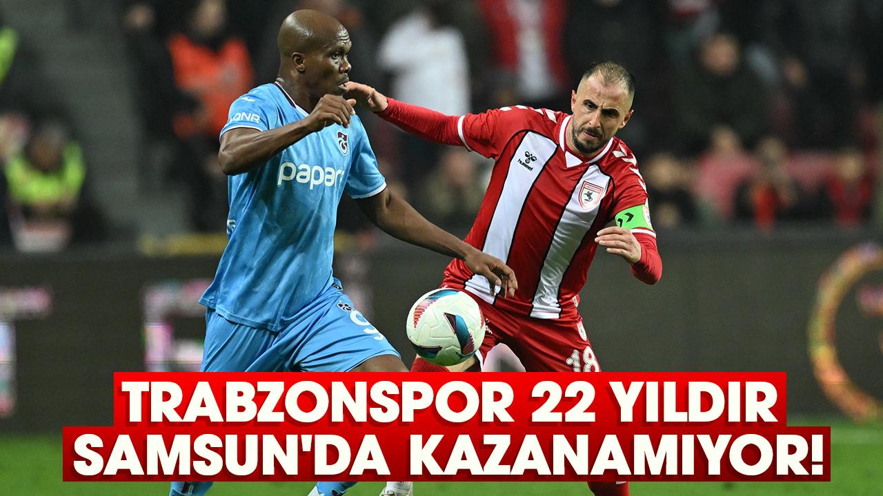 Trabzonspor 22 yıldır Samsun'da kazanamıyor!