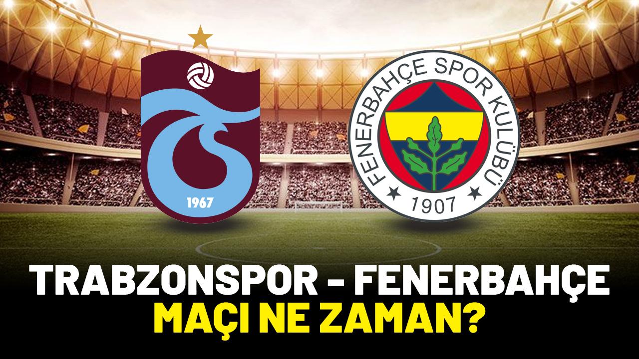 Trabzonspor Fenerbahçe maçı ne zaman?
