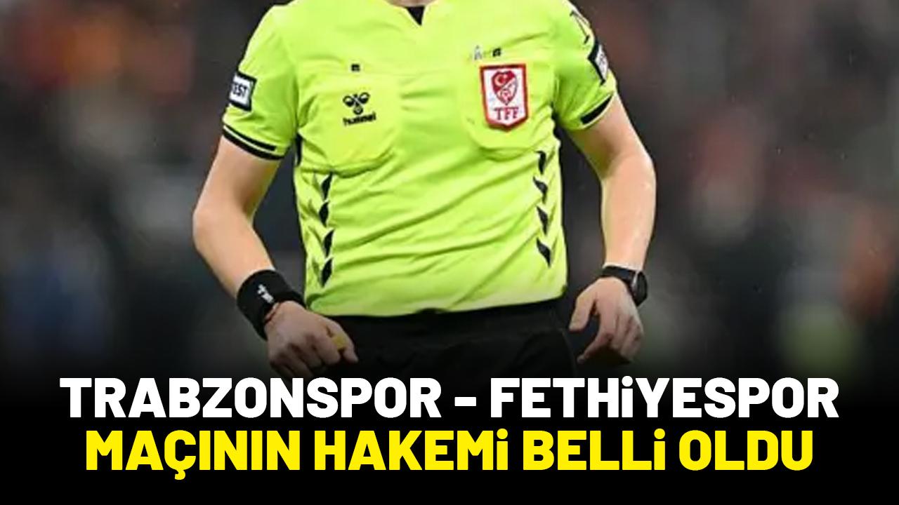 Trabzonspor - Fethiyespor maçının hakemi belli oldu
