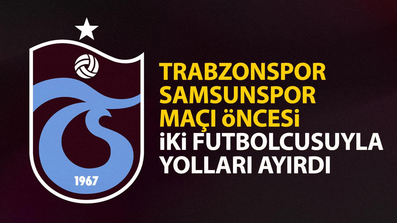Trabzonspor'da Samsunspor maçı öncesi iki ayrılık birden