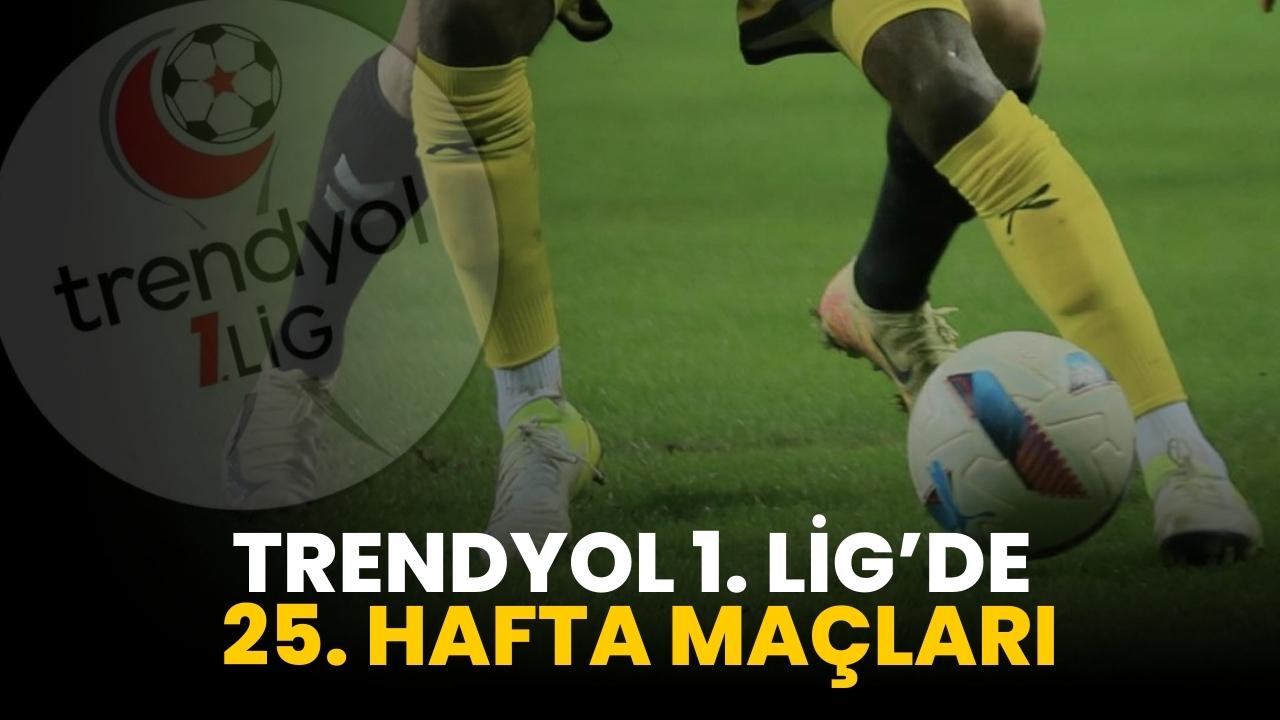 Trendyol 1. Lig’de 25. hafta karşılaşmaları neler?