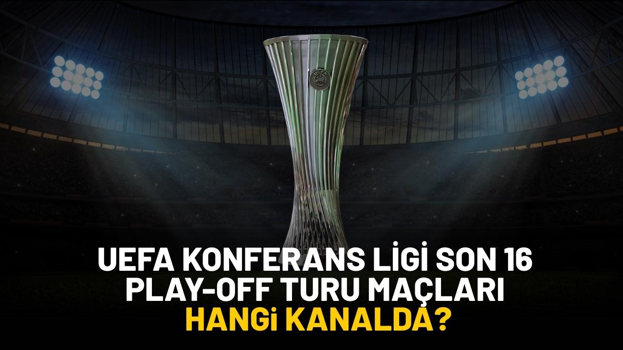 UEFA Konferans Ligi Son 16 Play-off maçları hangi kanalda?