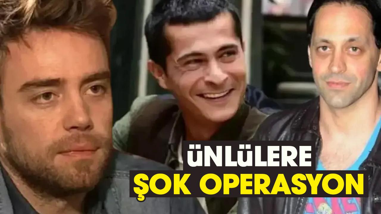 Ünlülere şok operasyon: Murat Dalkılıç, Kaan Tangöze ve İsmail Hacıoğlu gözaltında!
