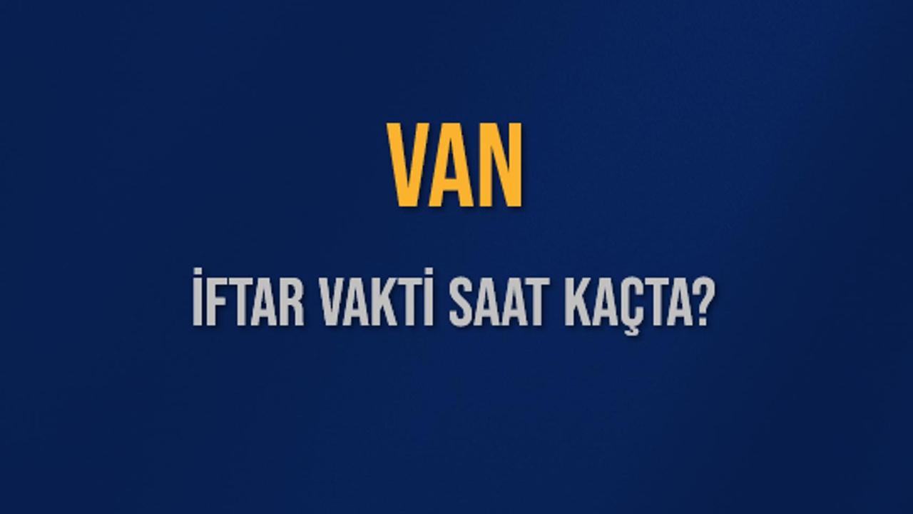 Van iftar vakti 2026: Van 22 Şubat bugün iftar saat kaçta?