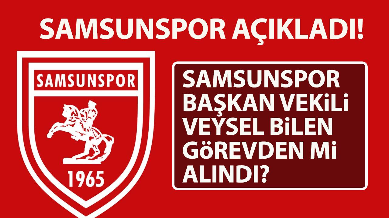 Veysel Bilen görevden alındı mı? Samsunspor Kulübü'nden açıklama