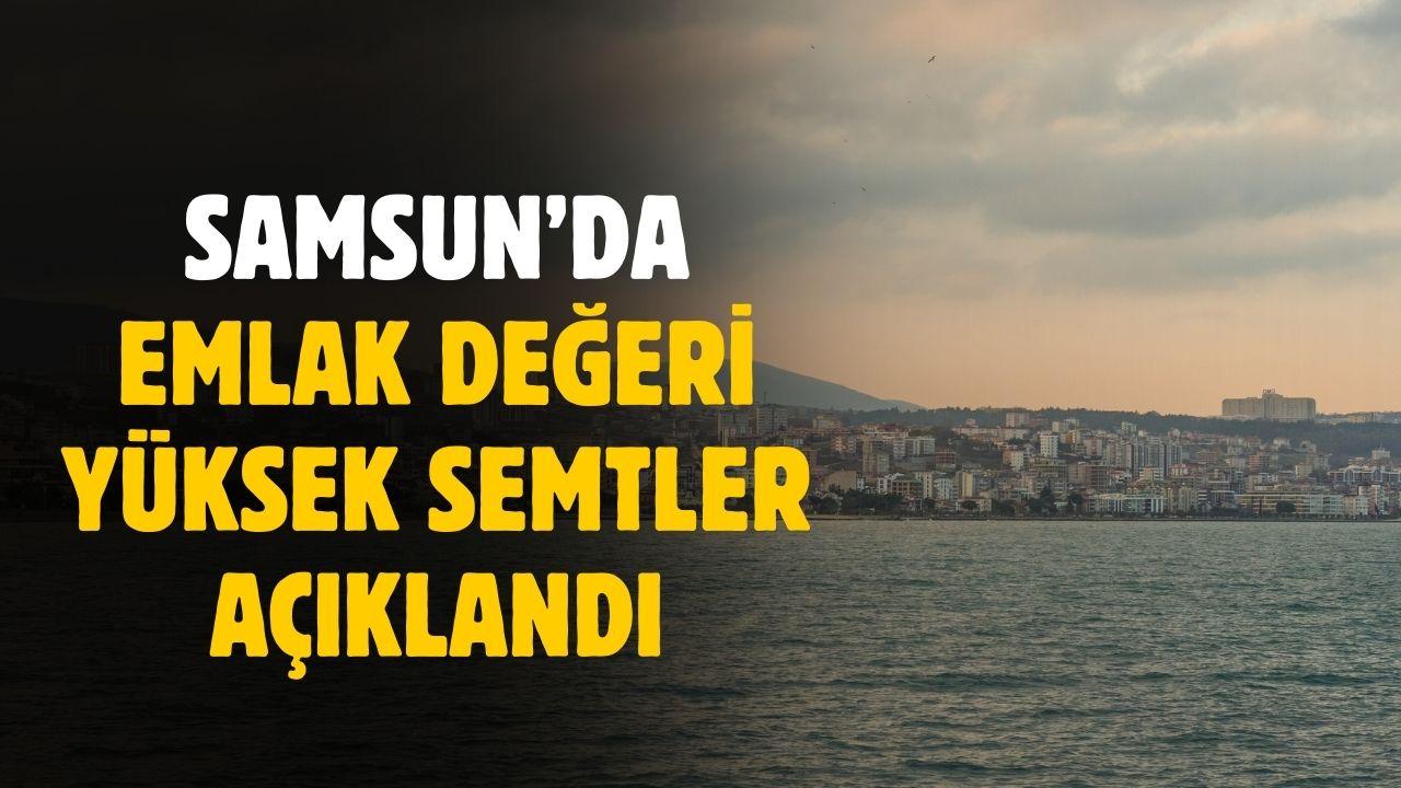 Yatırımcıların gözdesi oldu: Samsun'da emlak değeri en yüksek semtler
