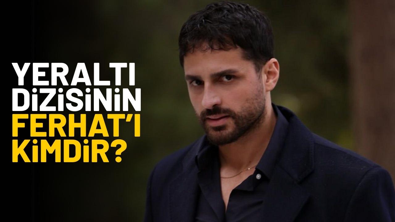 Yeraltı Ferhat kimdir?