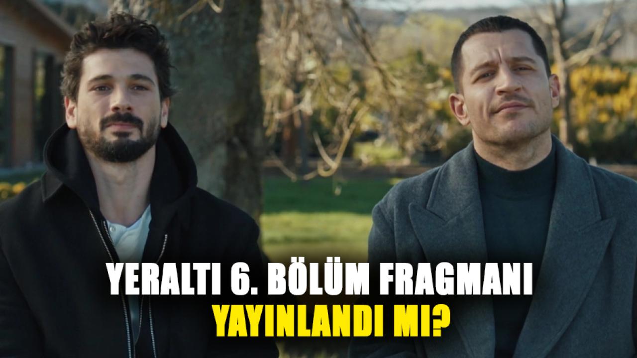 Yeraltı fragmanı: Yeraltı 6. bölüm fragmanı yayınlandı mı?