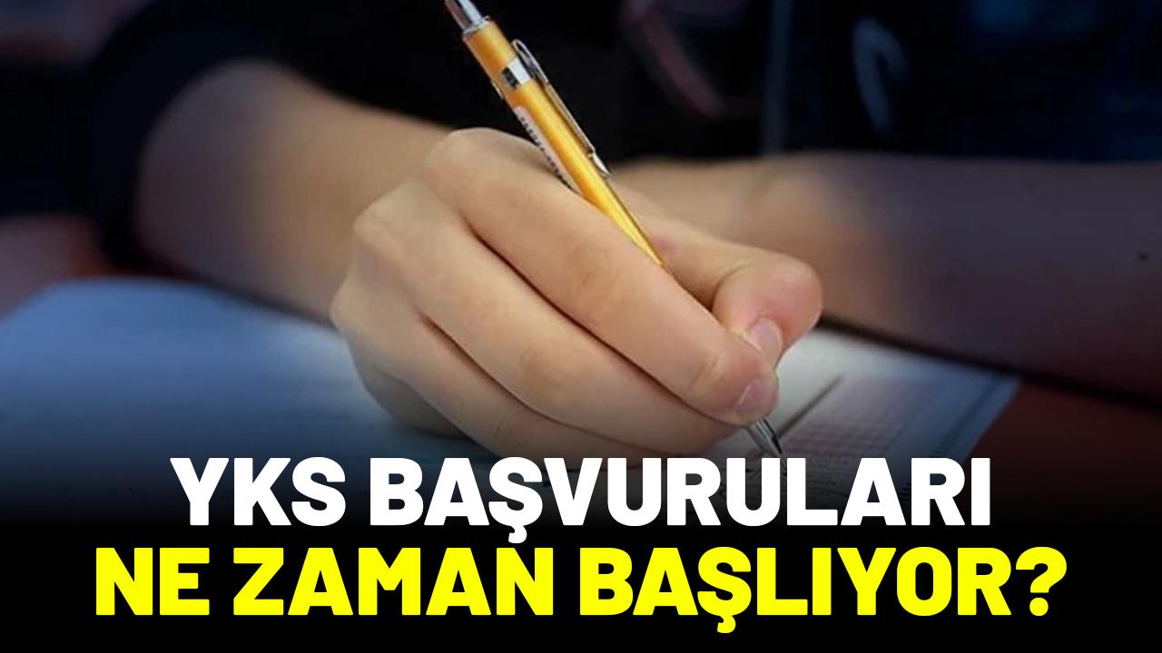 YKS başvuruları ne zaman başlıyor?