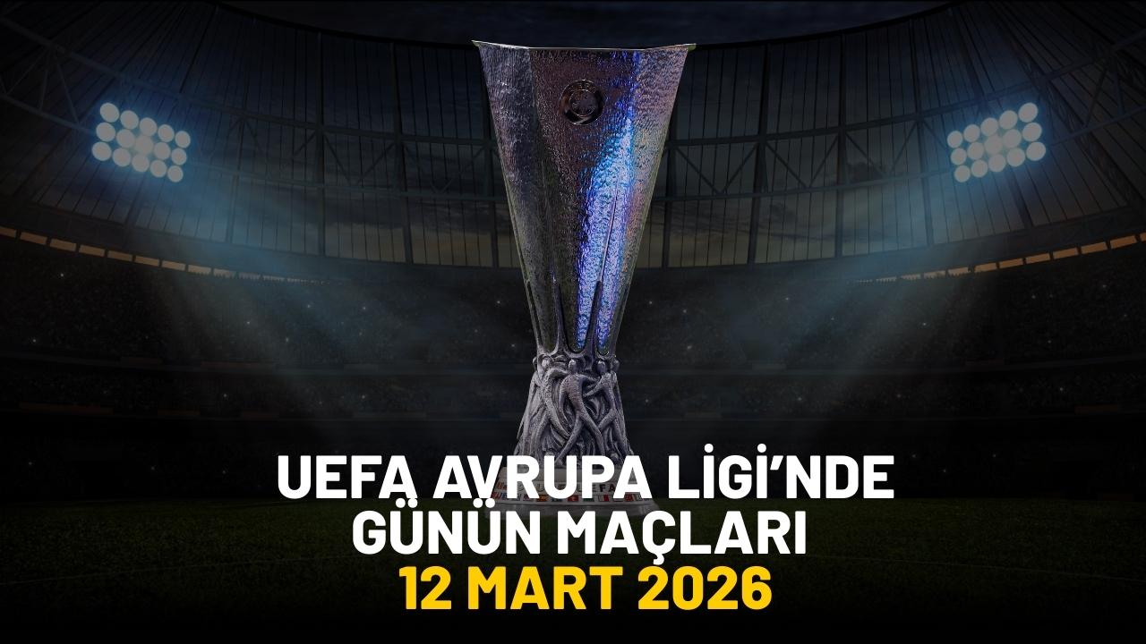 12 Mart 2026 UEFA Avrupa Ligi’nde hangi maçlar var?