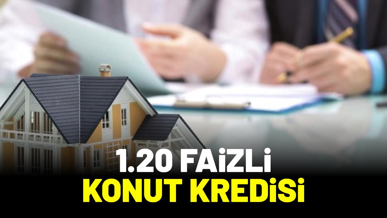 1.20 faizli konut kredisi