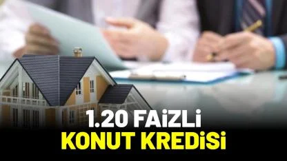 1.20 faizli konut kredisi