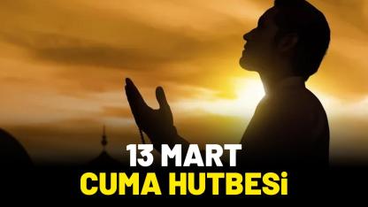 13 Mart cuma hutbesi